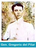 One of the most romantic figures in Philippine history and the youngest general in the Revolutionary Army, Gregorio del Pilar was born in San Jose, Bulacan on November 14, 1875.

Gregorio del Pilar is remembered as the "Hero of Tirad Pass". In this historic place, the young general fought and held back the strong invading Americans with only a handful of men, thus giving Aguinaldo ample time to escape the conquerors. It was a one-sided battle, but Gregorio del Pilar fought bravely. And he paid for this heroism with his life. He was shot and killed on that fateful day—December 2, 1899, commanding Aguinaldo's rear guard.

Before he died, he wrote, "I am surrounded by fearful odds that will overcome me and my gallant men, but I am pleased to die fighting for my beloved country". The American victors looted the corpse of the fallen general. They got his pistol, diary and personal papers, boots and silver spurs, coat and pants, a lady's handkerchief with the name "Dolores Jose" (his sweetheart), diamond rings, gold watch, shoulder straps, and a gold locket containing a woman's hair.

But a chivalric American officer, by way of redeeming his countrymen's vandalism, gave the late hero an honorable burial and called him "An Officer and a Gentleman" in an inscription on his tombstone.
